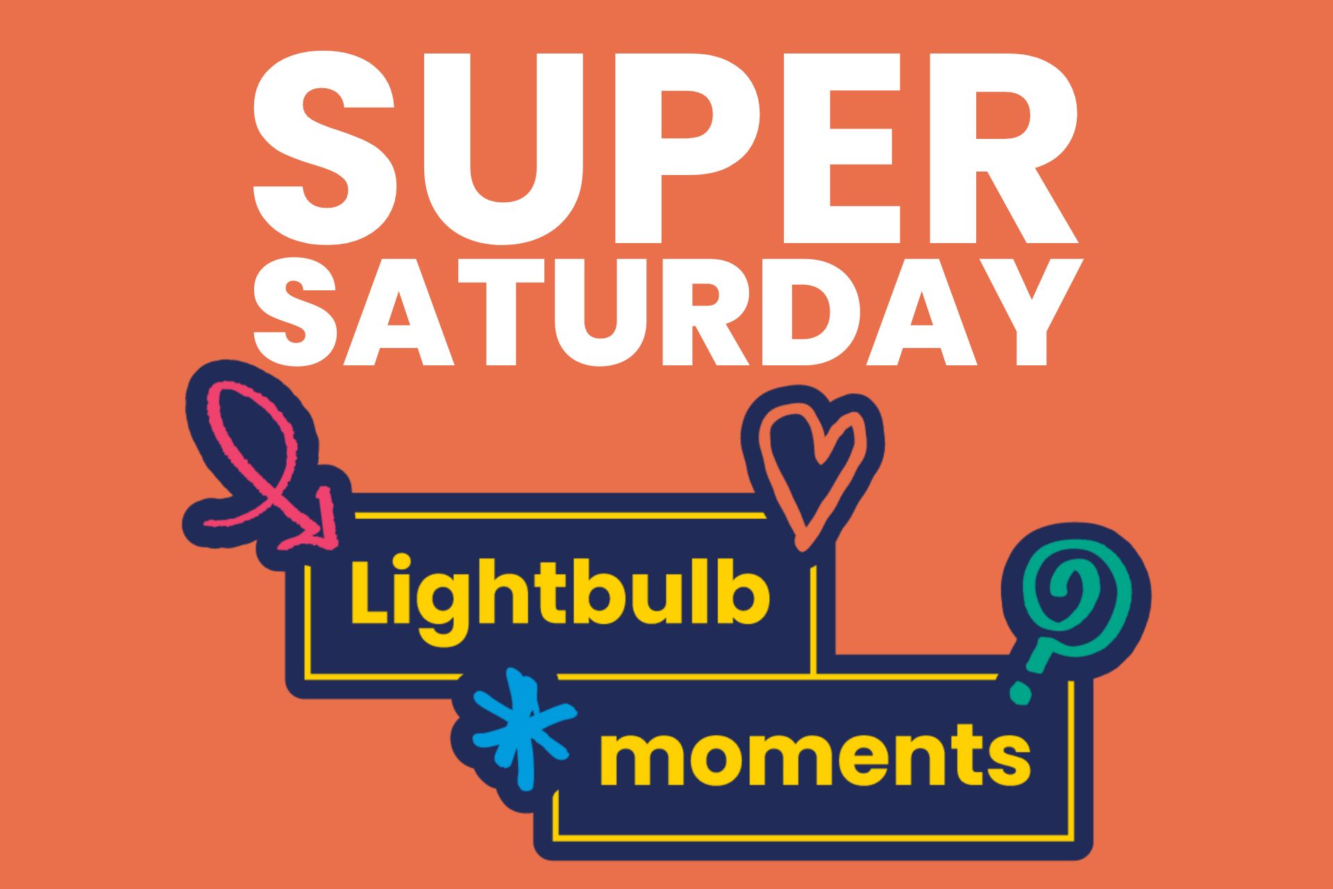 Super Saturday Lightbulb moments event